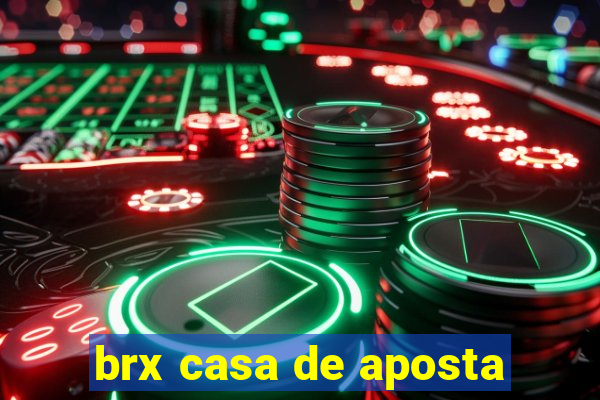 brx casa de aposta